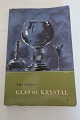 Glas og Krystal
Af Elka 
Schrijver
1965
Gennemset og 
bearbejdet af 
Kay NIelsen
Sideantal: ...