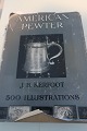 American Pewter
500 Illustations
Af J. B. Kerfoot
Bonanza Books, New York
Sideantal: 236
In good condition