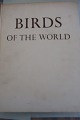 Birds of the world
A survey of the twenty-seven orders and one 
hundred and fifty-five families
af Oliver L. Austin, Jr.
Illustreret af Arthur Singer
Paul Hamlyn
1961
Sideantal: 316
Language: English
In a good condition