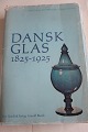 Dansk Glas
1825-1925
Af Alfred Lauersen, Peter Riismøller og Mogens Schlüter 
Nyt Nordisk Forlag Arnold Busck
1974
Sideantal: 409
In a good condition