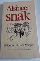 Alsinger snak
60 historier af Håns Alsinger 
Udgivet af Andreas Clausens Boghandel
Sideantal 80